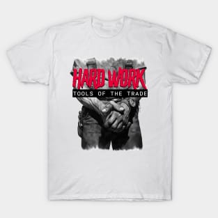 Hard Work: Tools of the Trade T-Shirt